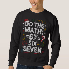 67 Six Seven Lustiges Mathe-Shirt für die Feiertag Sweatshirt