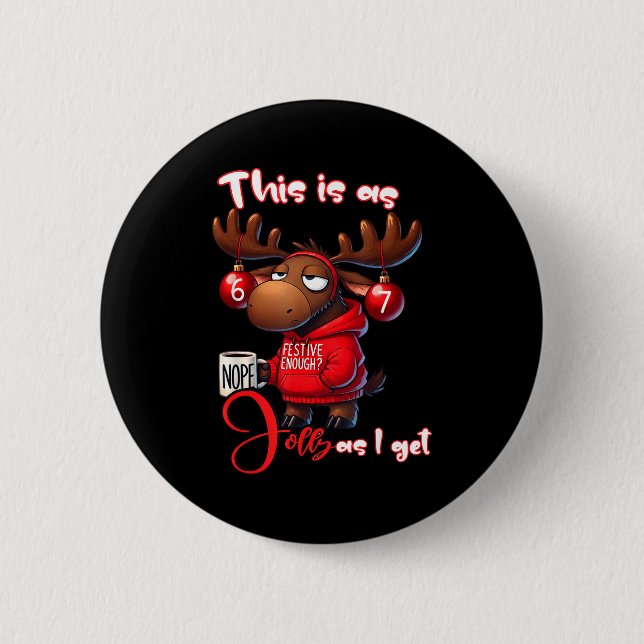 67 Six Seven Meme Moose This Is As Jolly As I Get  Button (Vorderseite)