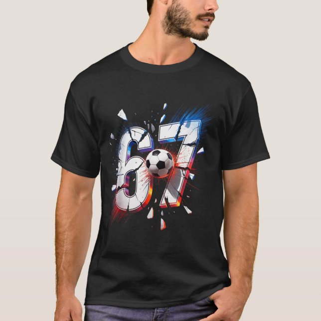 67 Soccer Six Seven 6 7 Meme 67  T-Shirt (Vorderseite)