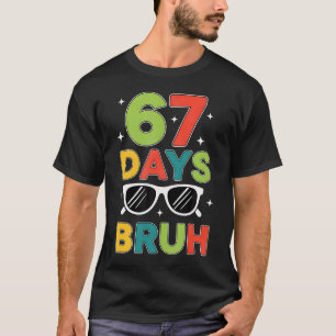 67 Tage Bruh 67 Meme Humor 6 7 Sonnenbrille 100 Ta T-Shirt