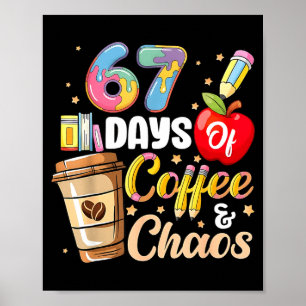 67 Tage Kaffee & Chaos Lustiger Lehrer Sechs Se Poster