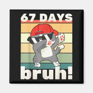 67 Tage Schule Bruh Lustiges Meme Kinder Junge Mäd Magnet