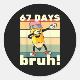 67 Tage Schule Lustig 67 Tage Bruh Lehrer Kinder Runder Aufkleber