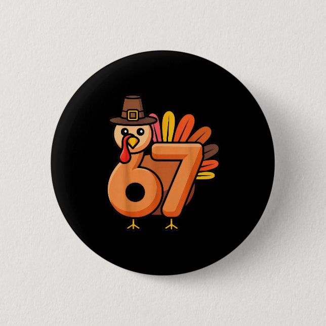 67 Thanksgiving 6 7 Turkey Six Seven  Button (Vorderseite)
