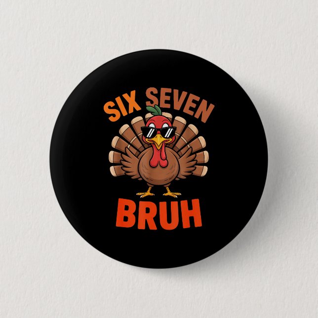 67 Thanksgiving Six Seven Meme Turkey Bruh  Button (Vorderseite)