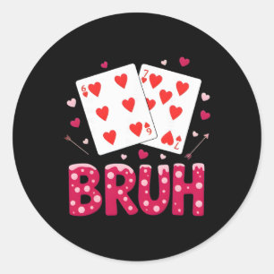 67 Valentinstag Bruh Six Seven 6 7 Spielkarte  Runder Aufkleber