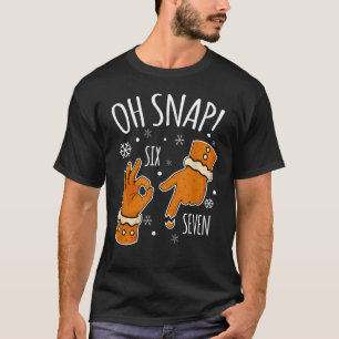 67 Weihnachten Oh Snap Lebkuchenmann 6 7 Meme Xmas T-Shirt