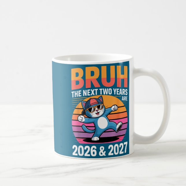 67bruh The Next Two Years Are 2026 &amp; 2027 Funn Kaffeetasse (Rechts)