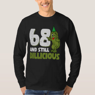 68 Jahre alter Cucumber Dillicious 68. Geburtstag  T-Shirt