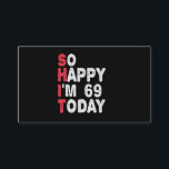 69. Geburtstag So glücklich bin ich heute 69 Funny Begleitkarte<br><div class="desc">fröhlich,  sarkastisch,  Geburtstag,  Giftidea,  Vatertag,  lustig,  jährlich,  Mama,  Spaß,  Familie</div>