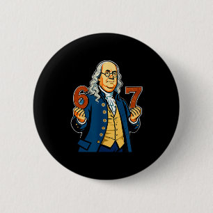 6-7 1776 Ben Franklin Sechs Sieben Amerikanische G Button