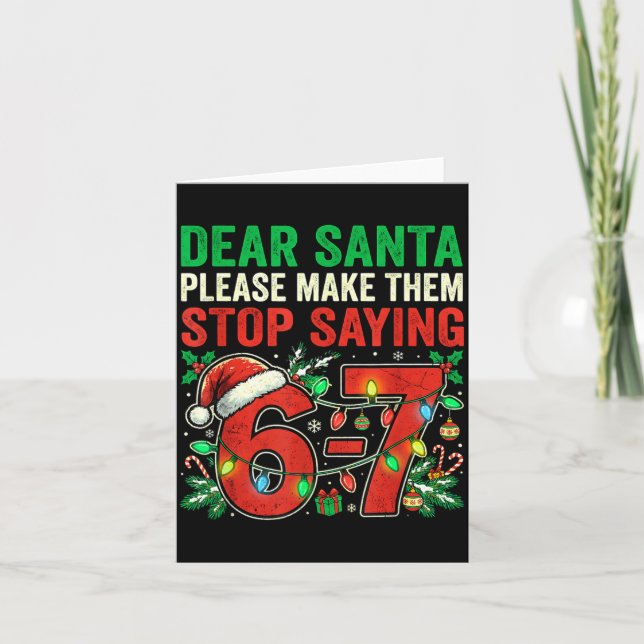 6 7 Christmas Six Seven Dear Santa Make Them Stop  Karte (Vorderseite)