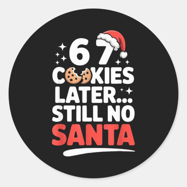 6 7 Cookies Later Still No Santa Funny Six Seven M Runder Aufkleber (Vorderseite)