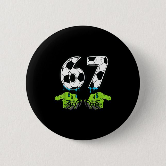 6 7 Meme Fußball Drip Lustig 67 Sechs Sieben Kinde Button (Vorderseite)