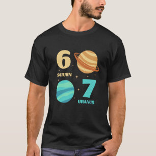 6 7 Planeten Reihenfolge Saturn Uranus Weltraum Un T-Shirt