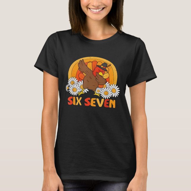 6 7 Six Seven Meme 67 Funny Turkey Dabbing Thanksg T-Shirt (Vorderseite)