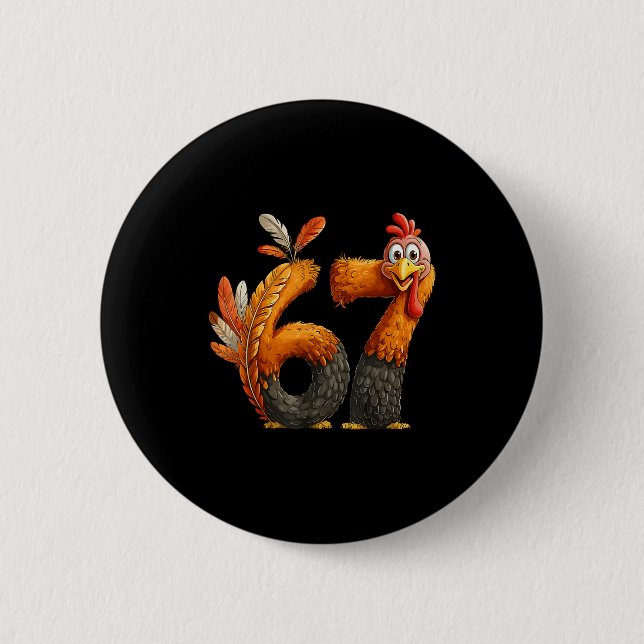 6 7 Thanksgiving Funny Turkey Thanksgiving 67 Men  Button (Vorderseite)