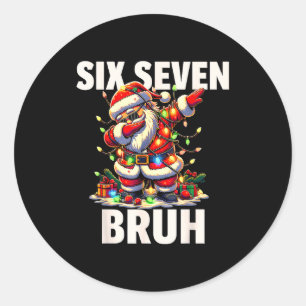 6 7 Weihnachten Six Seven Bruh Lustiges Weihnachte Runder Aufkleber