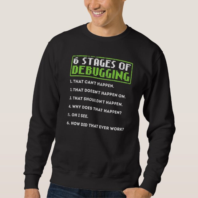 6 Bühnen des Debuggen von Bug-Coding-Computerprogr Sweatshirt (Vorderseite)