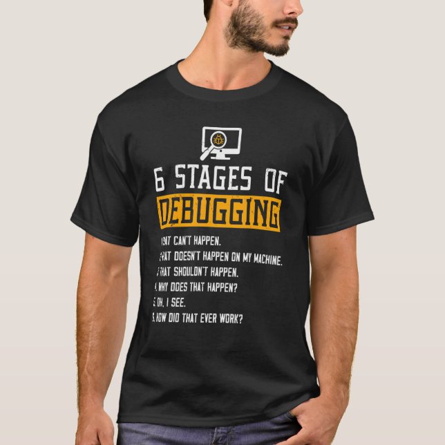 6 Bühnen des Debuggens von Software-Skript-HTML-Ne T-Shirt (Vorderseite)
