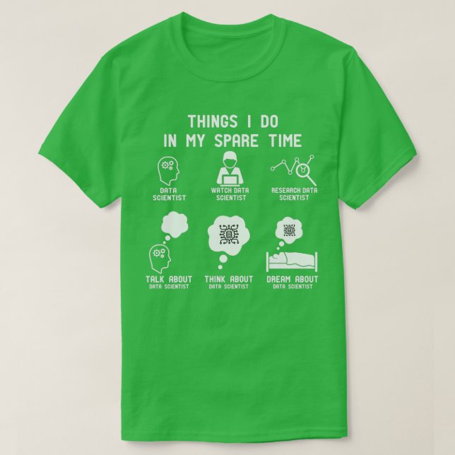 6 Dinge, die ich in meiner Freizeit Daten Wissensc T-Shirt (Design vorne)