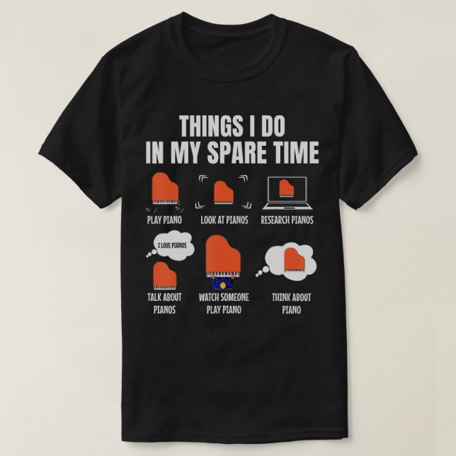 6 Dinge, die ich in meiner Freizeit Piano Player t T-Shirt (Design vorne)