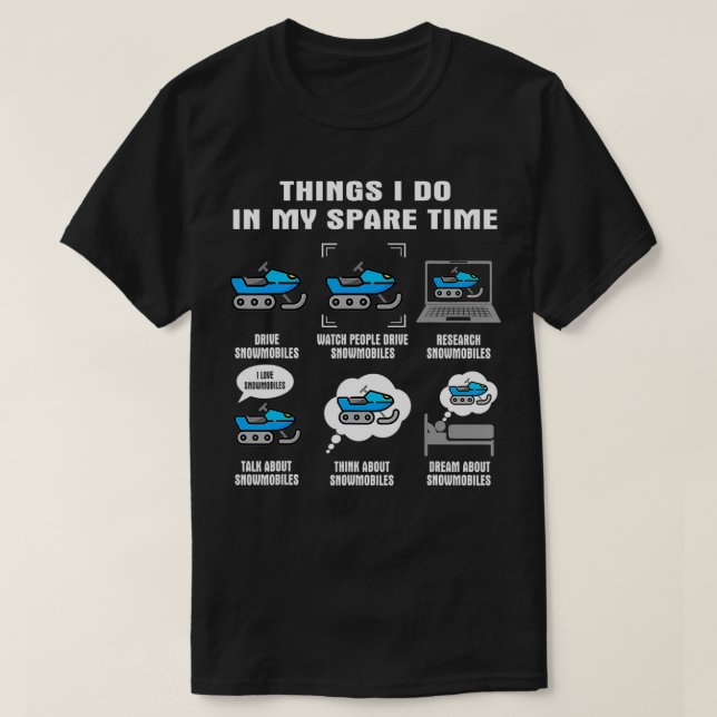 6 Dinge, die ich in meiner Freizeit Schneemobil ma T-Shirt (Design vorne)