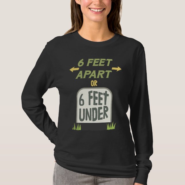 6 Fuß Abstand oder 6 Fuß unter der Erde Sanfte soz T-Shirt (Vorderseite)