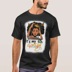 6 Jahre alt Schwarze Melanin Frauen Mädchen Es ist T-Shirt