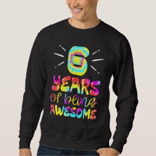 6 Jahre Phantastische Gefärbte Krawatte 6 Jahre al Sweatshirt