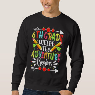 6. Klasse, wo das Abenteuer wieder in Schoo beginn Sweatshirt
