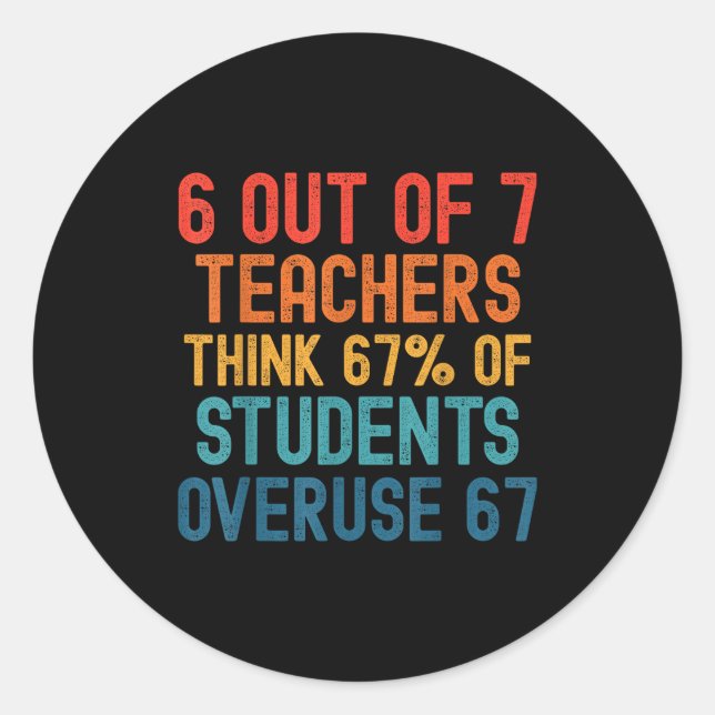 6 Out Of 7 Teachers Six Seven Meme Students Overus Runder Aufkleber (Vorderseite)