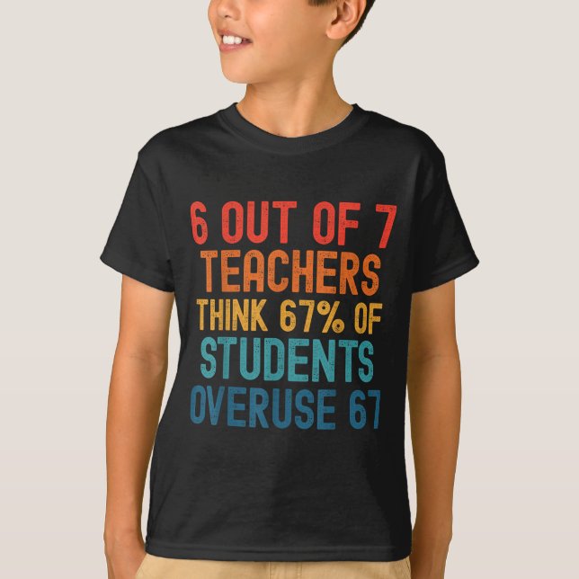 6 Out Of 7 Teachers Six Seven Meme Students Overus T-Shirt (Vorderseite)
