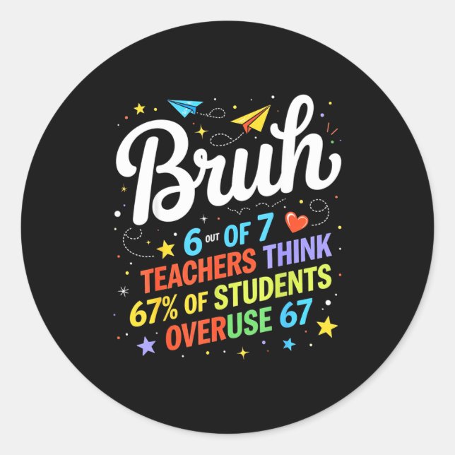 6 Out Of 7 Teachers Think 67% Of Students Overuse  Runder Aufkleber (Vorderseite)
