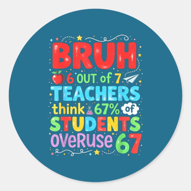 6 Out Of 7 Teachers Think 67% Of Students Overuse  Runder Aufkleber (Vorderseite)