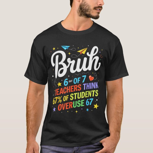 6 Out Of 7 Teachers Think 67% Of Students Overuse  T-Shirt (Vorderseite)
