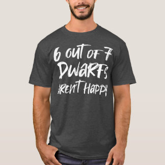 6 von 7 Zwergen - Arent Happy T-Shirt