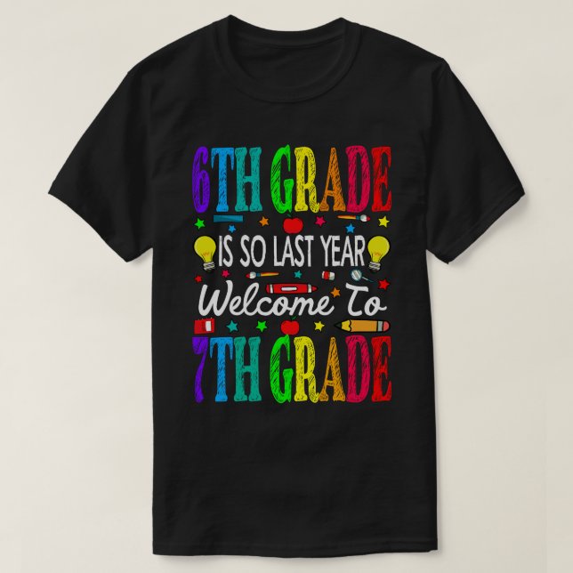 6th Grad Is So Last Year Welcome To 7 T-Shirt (Design vorne)
