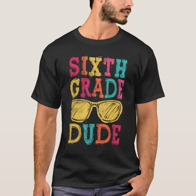 6th Grade Dude Back to School  First Day of School T-Shirt (Vorderseite)