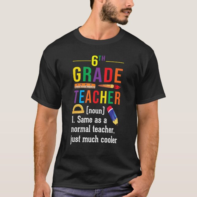6th Grade Teacher Definition Meaning Back to Schoo T-Shirt (Vorderseite)