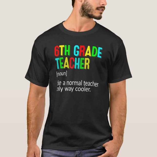6th Grade Teacher Definition Teacher Student T-Shirt (Vorderseite)