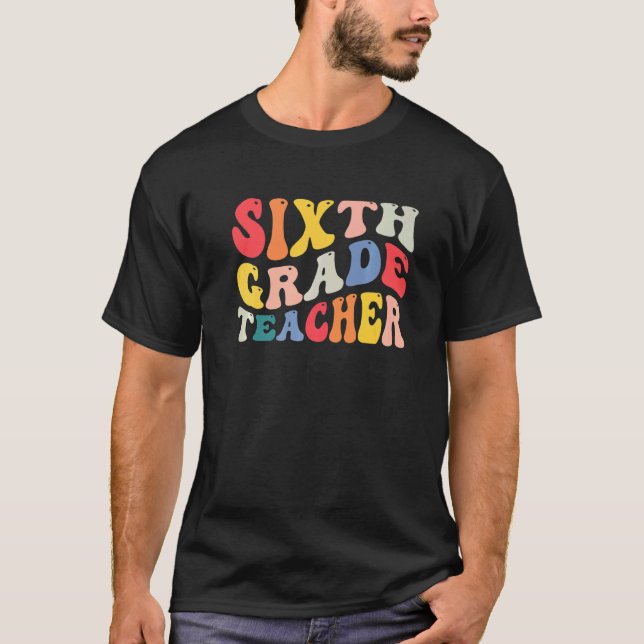 6th sixth grade teacher Back To School Retro Groov T-Shirt (Vorderseite)