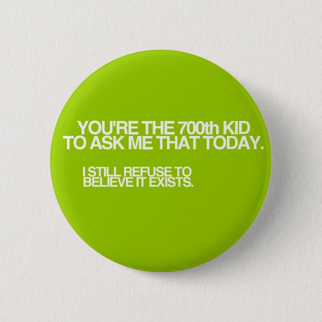 700th Kind heute! Button (Vorderseite)