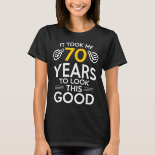 70. Geburtstagsgeschenk machte mich 70 Jahre alt T-Shirt