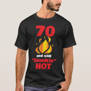 70 Jahre alt und immer noch smokin heiß - 70. Gebu T-Shirt