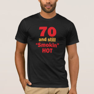 70 Jahre alt und noch Smokin heiß T-Shirt