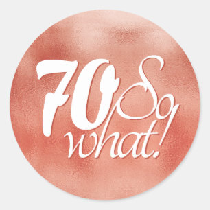 70 so, was Script Rose Gold Metal 70. Geburtstag Runder Aufkleber
