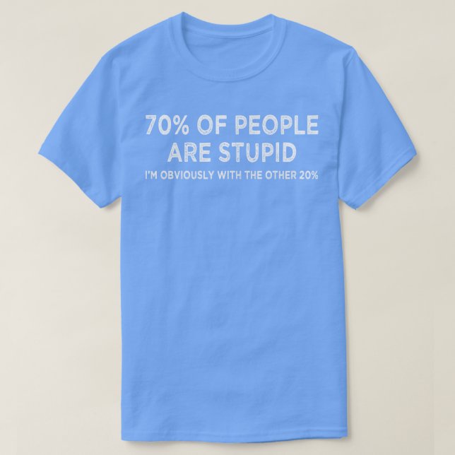 70 von Menschen sind dumm im offensichtlich mit de T-Shirt (Design vorne)