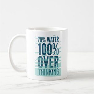 70% Wasser 100% Grübeln Tasse