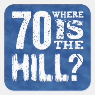 70 Wo ist der Hill Funny 70. Geburtstag BL70Z Quadratischer Aufkleber